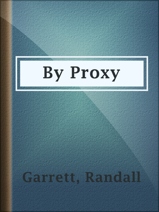 Title details for By Proxy by Randall Garrett - Available